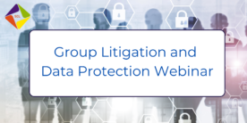 Group Litigation and Data Protection Webinar